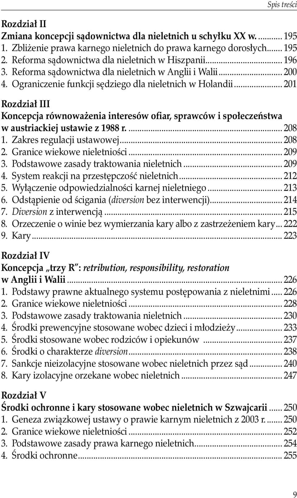 .. 201 Rozdział III Koncepcja równoważenia interesów ofiar, sprawców i społeczeństwa w austriackiej ustawie z 1988 r.... 208 1. Zakres regulacji ustawowej... 208 2. Granice wiekowe nieletniości.