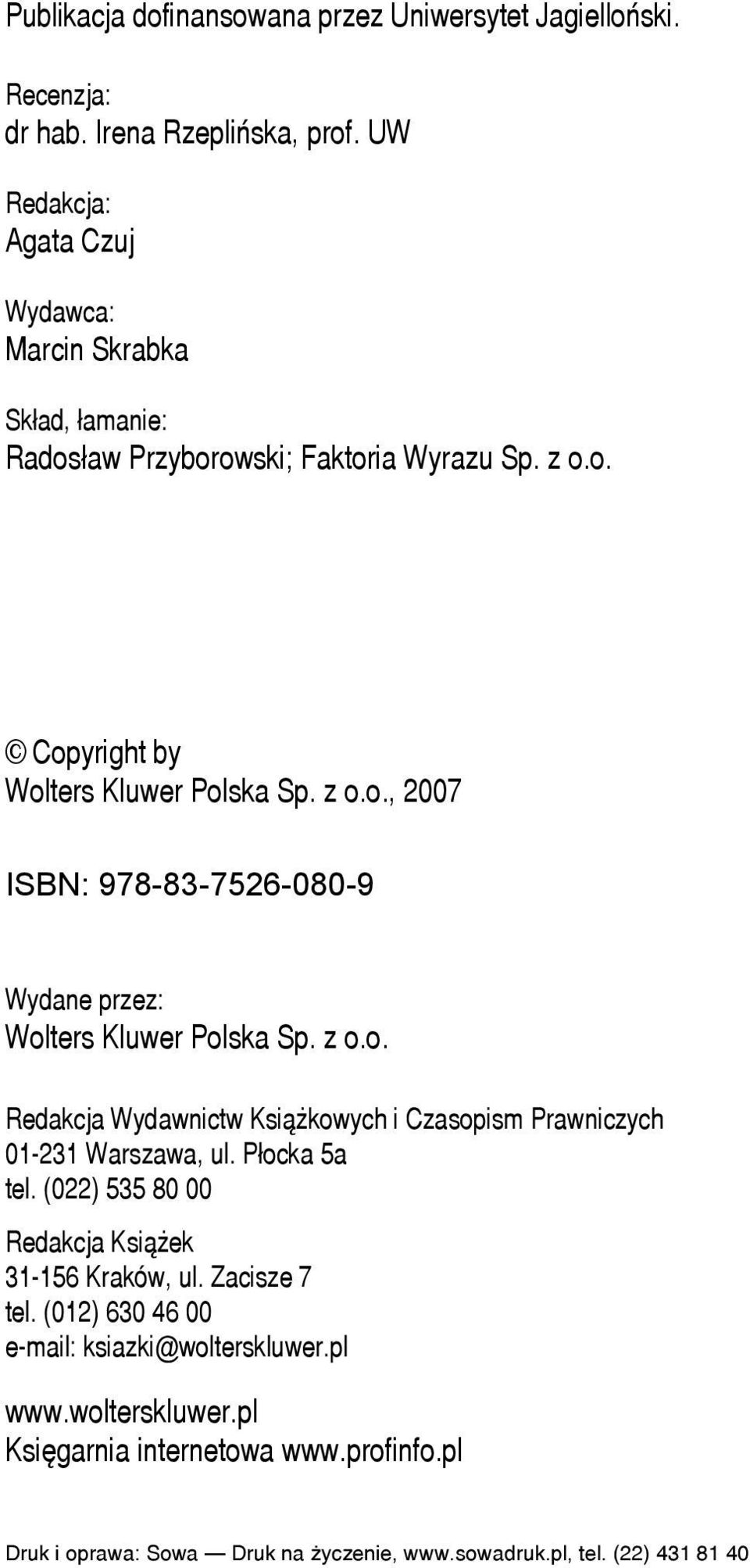 z o.o. Redakcja Wydawnictw Książkowych i Czasopism Prawniczych 01-231 Warszawa, ul. Płocka 5a tel. (022) 535 80 00 Redakcja Książek 31-156 Kraków, ul. Zacisze 7 tel.