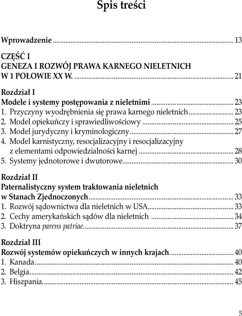 Model karnistyczny, resocjalizacyjny i resocjalizacyjny z elementami odpowiedzialności karnej... 28 5. Systemy jednotorowe i dwutorowe.