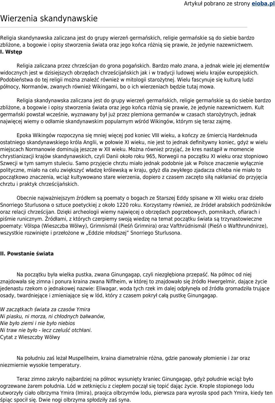 różnią się prawie, że jedynie nazewnictwem. I. Wstęp Religia zaliczana przez chrześcijan do grona pogańskich.