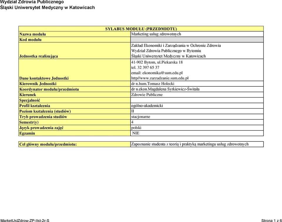 zarzadzanie.sum.edu.pl Kierownik Jednostki dr n.hum.tomasz Holecki Koordynator modułu/przedmiotu dr n.ekon.