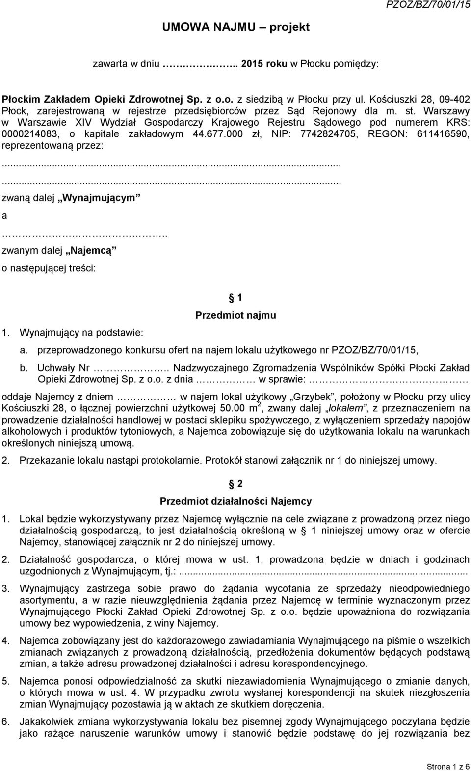 Warszawy w Warszawie XIV Wydział Gospodarczy Krajowego Rejestru Sądowego pod numerem KRS: 0000214083, o kapitale zakładowym 44.677.000 zł, NIP: 7742824705, REGON: 611416590, reprezentowaną przez:.