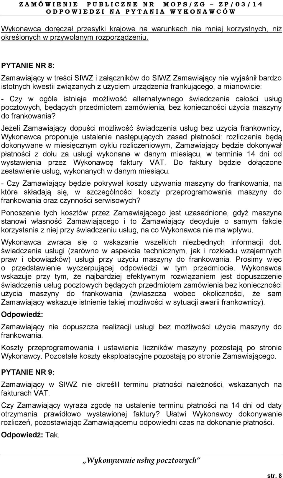 możliwość alternatywnego świadczenia całości usług pocztowych, będących przedmiotem zamówienia, bez konieczności użycia maszyny do frankowania?