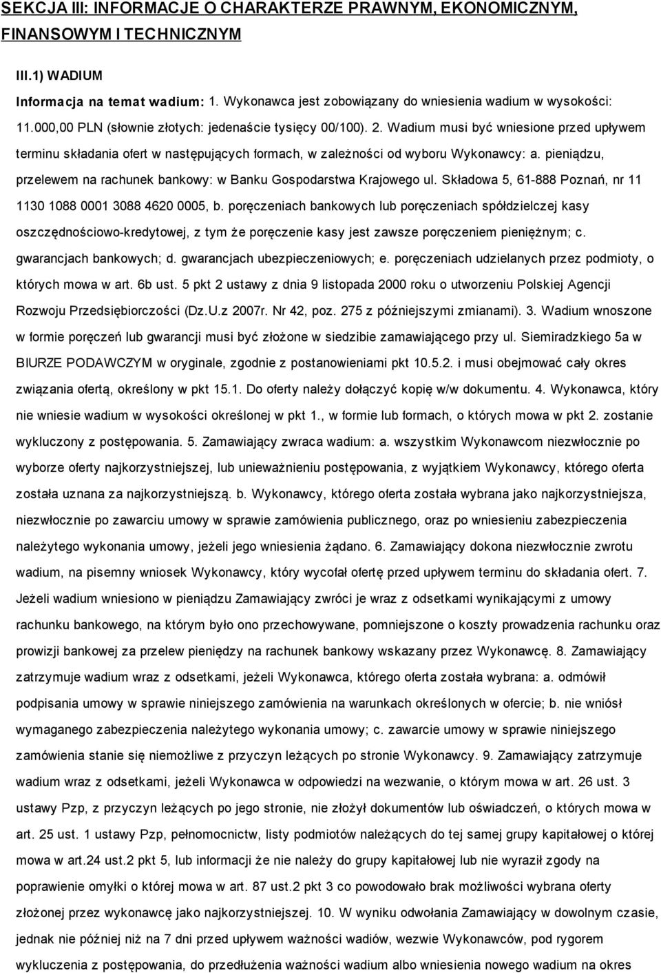 pieniądzu, przelewem na rachunek bankowy: w Banku Gospodarstwa Krajowego ul. Składowa 5, 61-888 Poznań, nr 11 1130 1088 0001 3088 4620 0005, b.