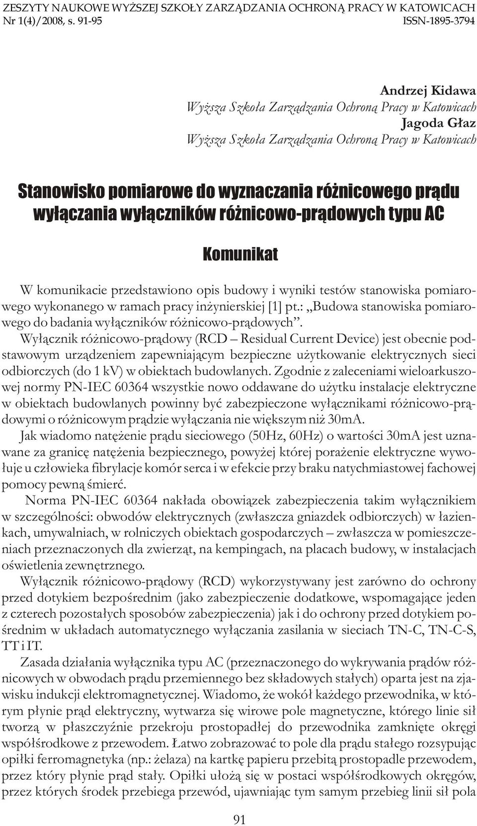 nicowego pr¹du wy³¹czania wy³¹czników ró nicowo-pr¹dowych typu AC Komunikat W komunikacie przedstawiono opis budowy i wyniki testów stanowiska pomiarowego wykonanego w ramach pracy in ynierskiej [1]