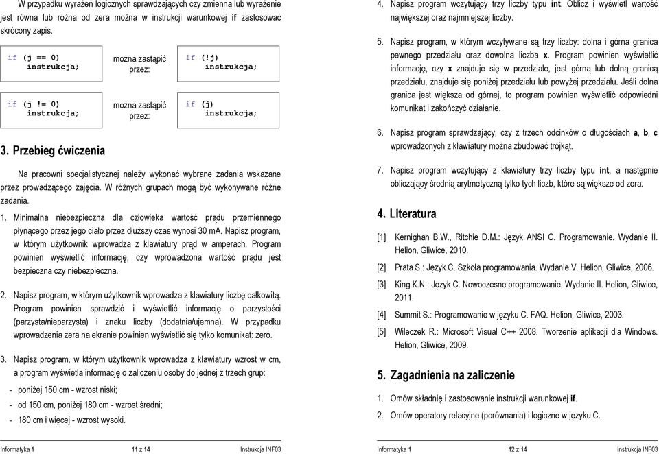 W różnych grupach mogą być wykonywane różne zadania. 1. Minimalna niebezpieczna dla człowieka wartość prądu przemiennego płynącego przez jego ciało przez dłuższy czas wynosi 30 ma.