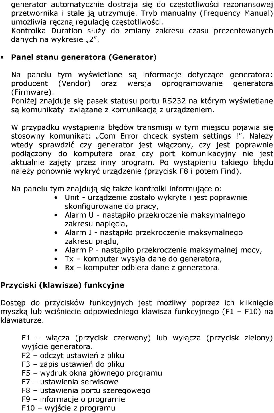 Panel stanu generatora (Generator) Na panelu tym wyświetlane są informacje dotyczące generatora: producent (Vendor) oraz wersja oprogramowanie generatora (Firmware).