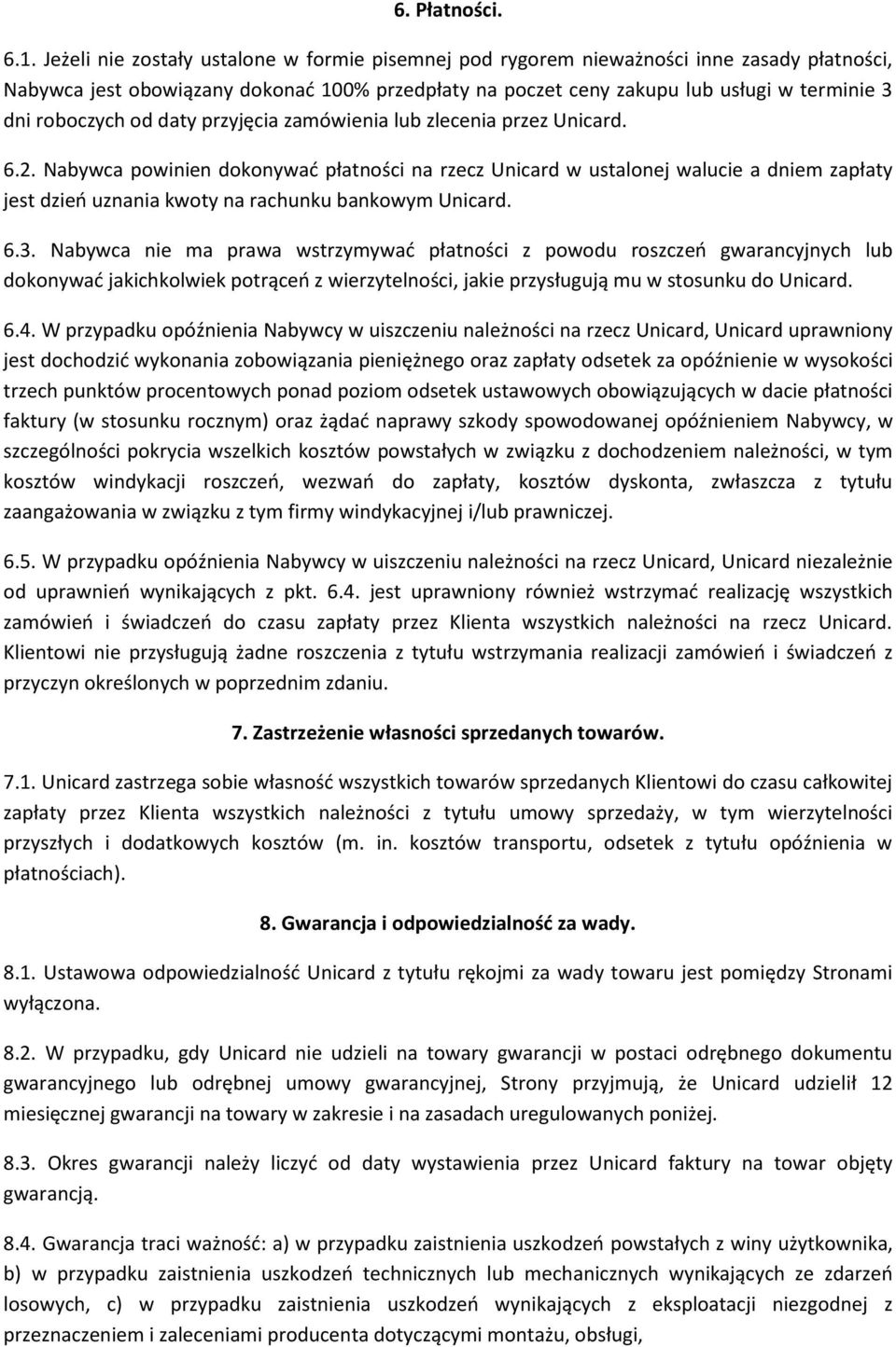 roboczych od daty przyjęcia zamówienia lub zlecenia przez Unicard. 6.2.