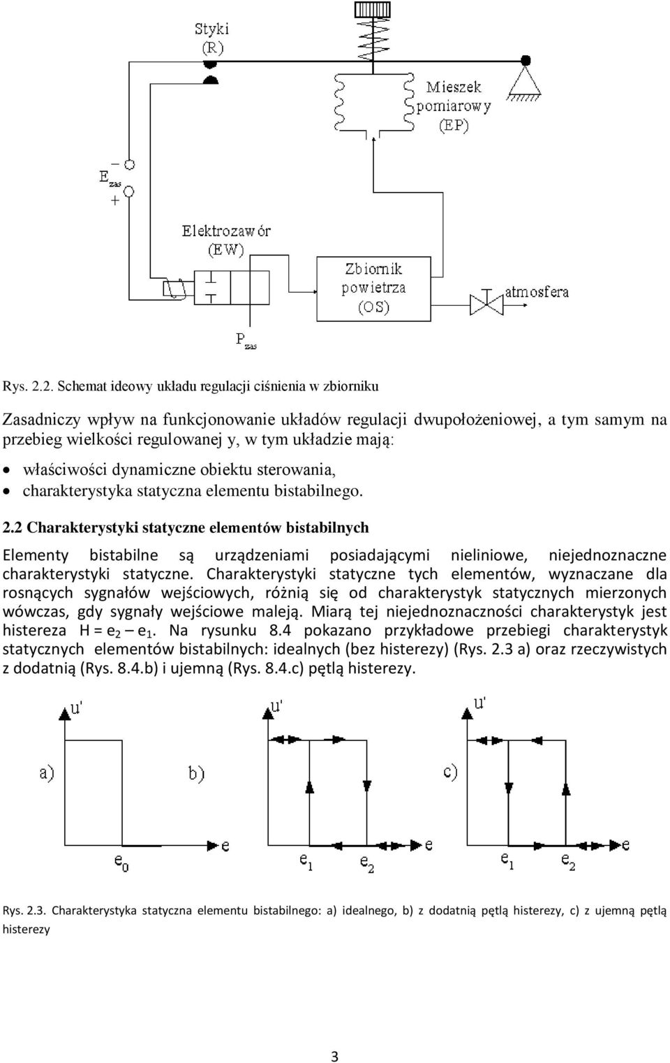 właściwości dynamiczne obiektu sterowania, charakterystyka statyczna elementu bistabilnego. 2.