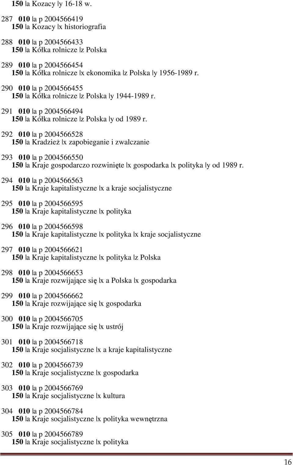 290 010 a p 2004566455 150 a Kółka rolnicze z Polska y 1944-1989 r. 291 010 a p 2004566494 150 a Kółka rolnicze z Polska y od 1989 r.