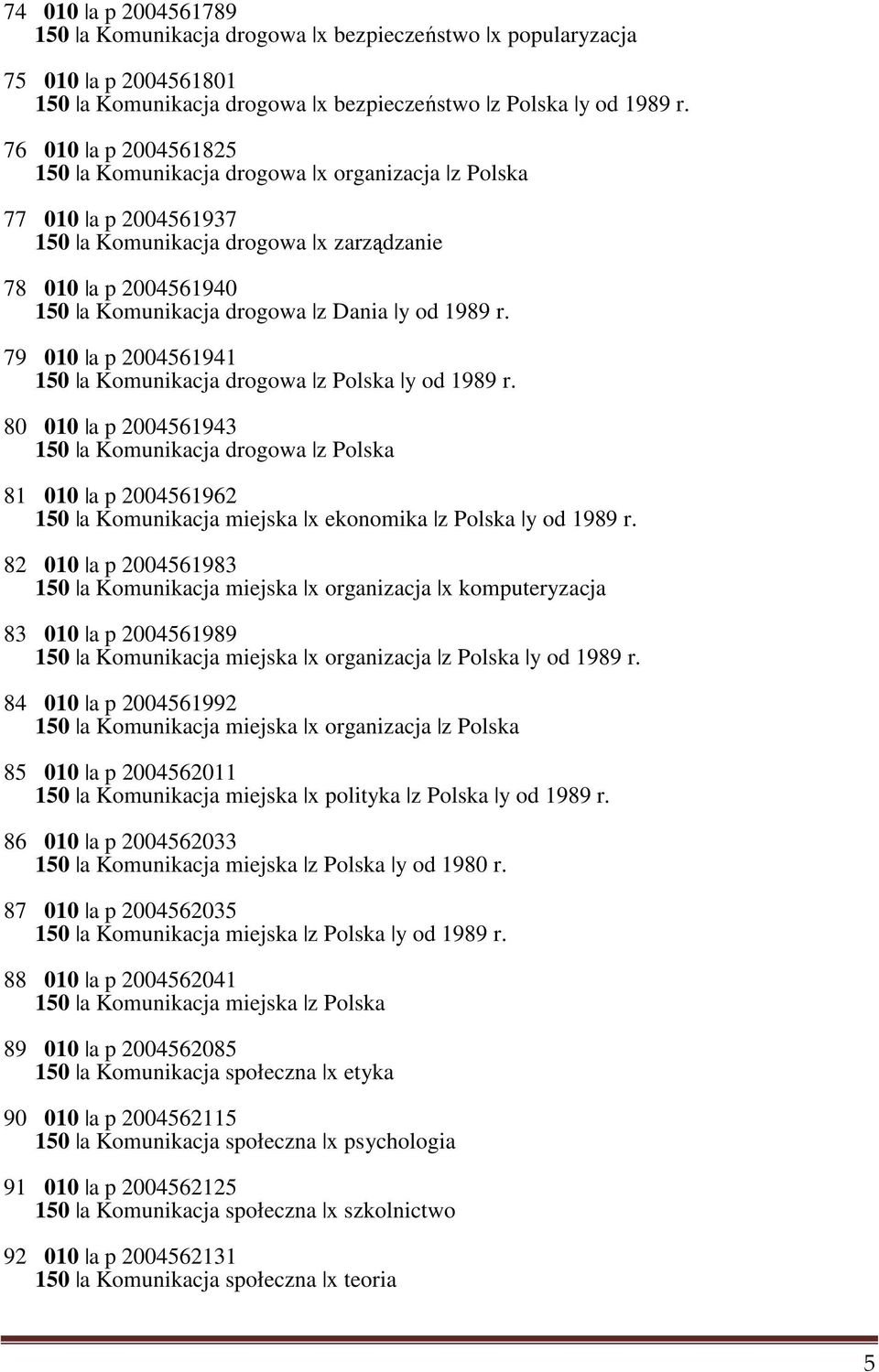 r. 79 010 a p 2004561941 150 a Komunikacja drogowa z Polska y od 1989 r.