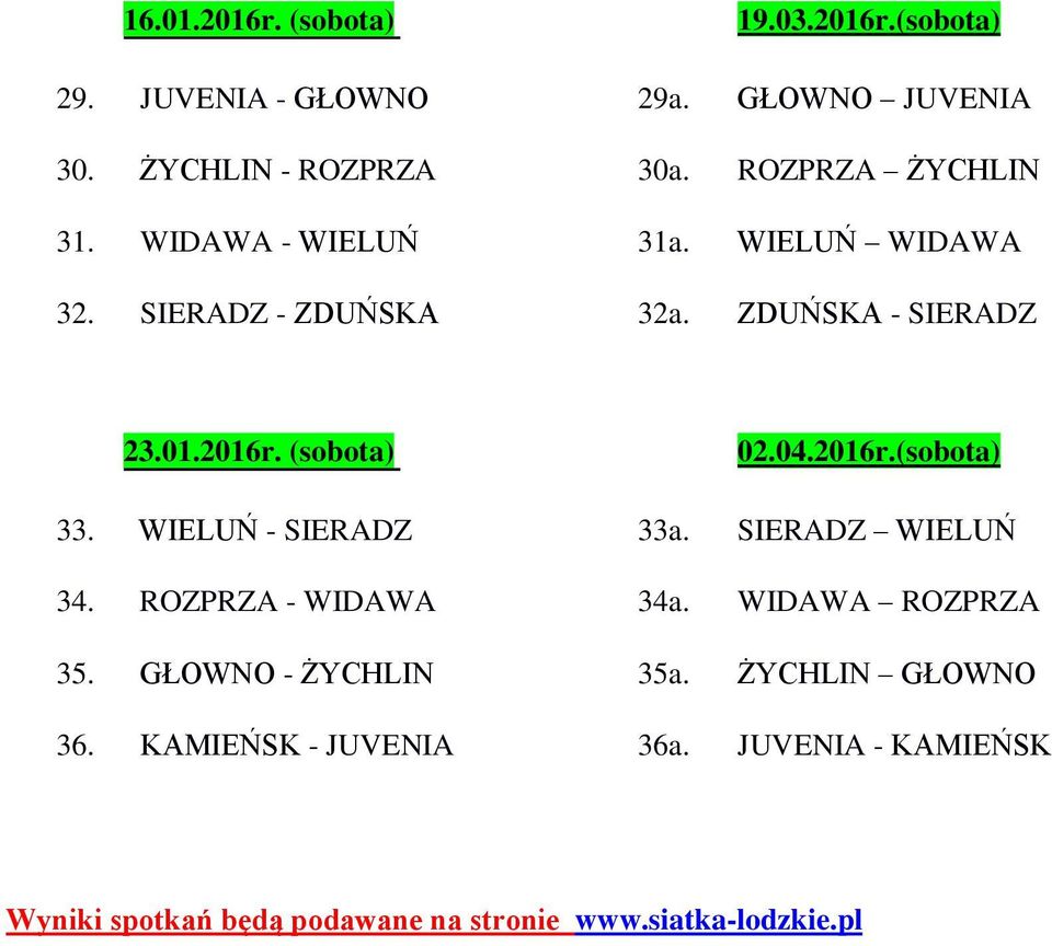 (sobota) 02.04.2016r.(sobota) 33. WIELUŃ - SIERADZ 33a. SIERADZ WIELUŃ 34. ROZPRZA - WIDAWA 34a. WIDAWA ROZPRZA 35.