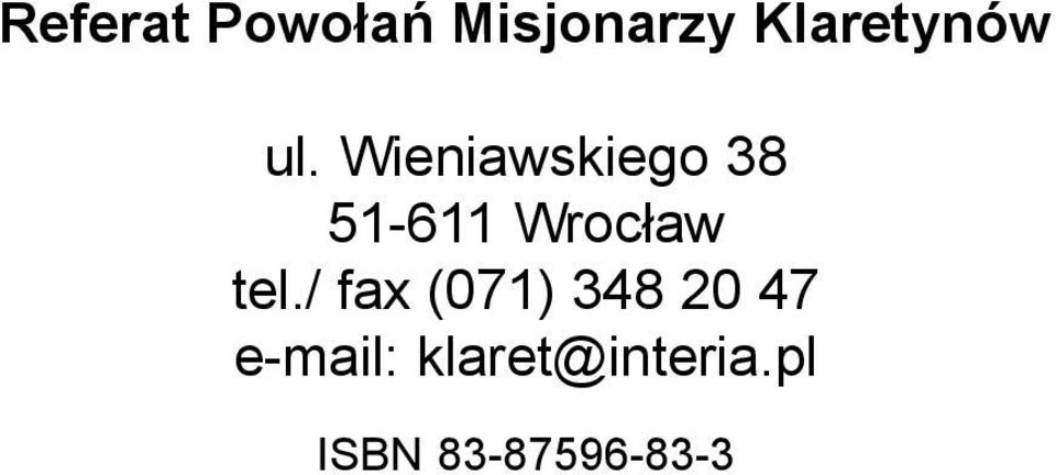 Wieniawskiego 38 51-611 Wroc³aw tel.