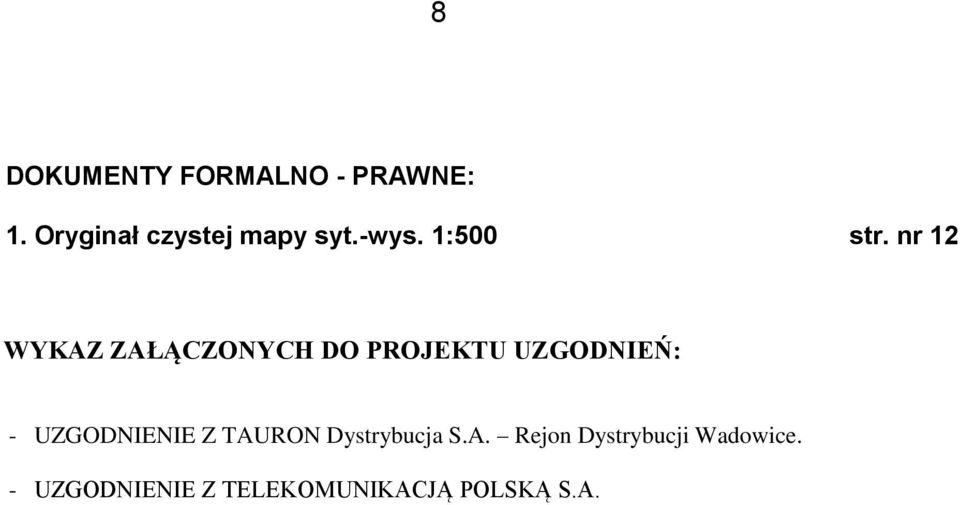 nr 12 WYKAZ ZAŁĄCZONYCH DO PROJEKTU UZGODNIEŃ: -