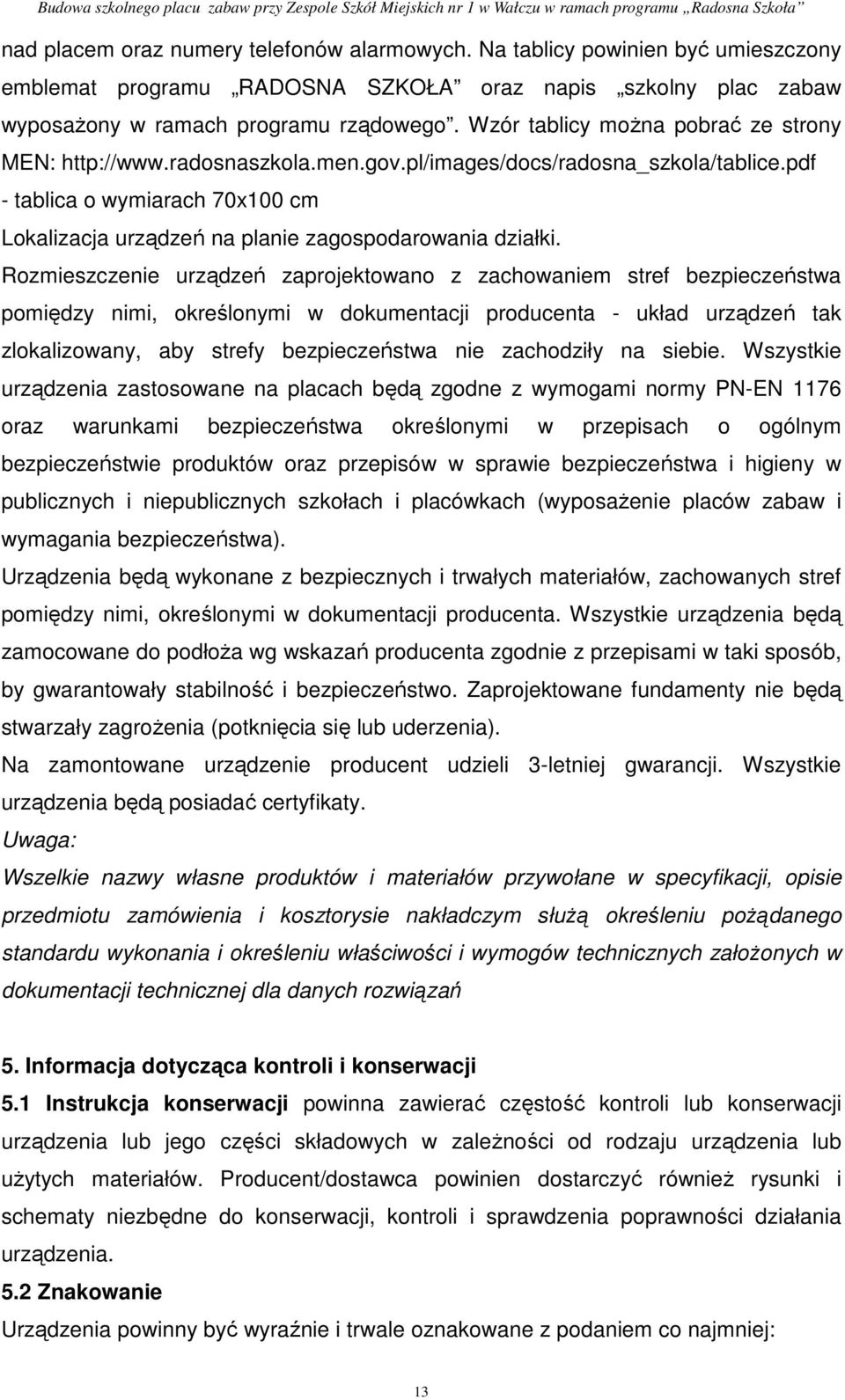 pdf - tablica o wymiarach 70x100 cm Lokalizacja urządzeń na planie zagospodarowania działki.