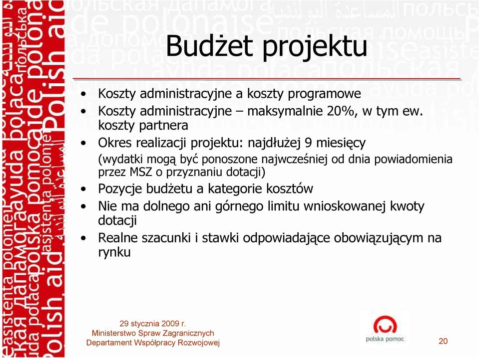 dnia powiadomienia przez MSZ o przyznaniu dotacji) Pozycje budŝetu a kategorie kosztów Nie ma dolnego ani