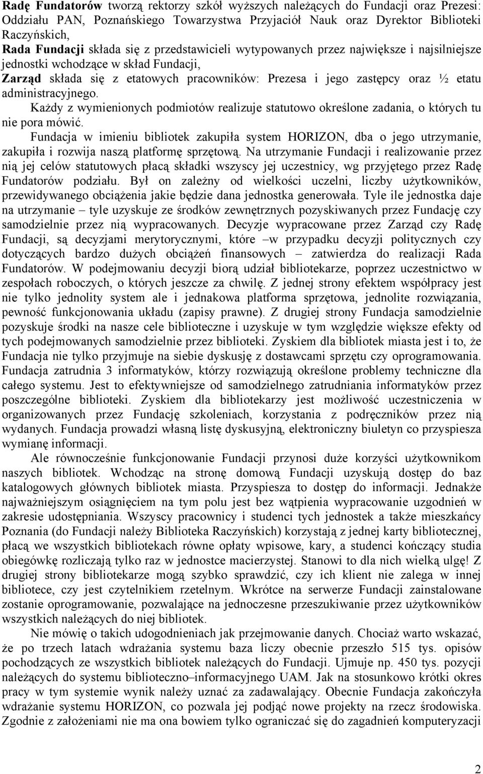 administracyjnego. Każdy z wymienionych podmiotów realizuje statutowo określone zadania, o których tu nie pora mówić.