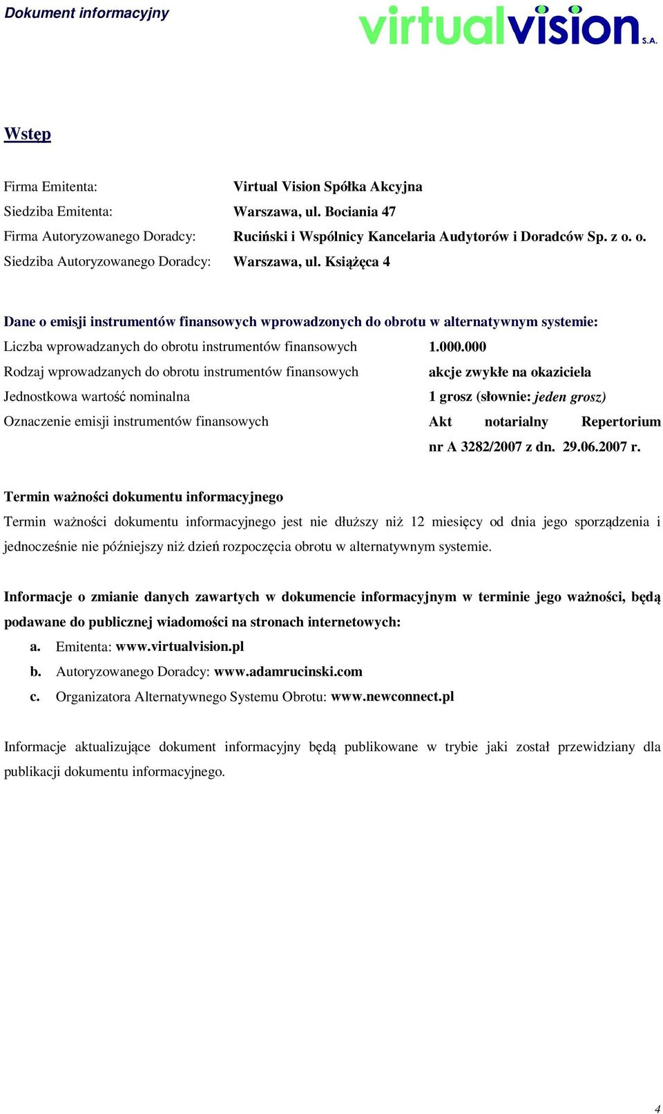 Książęca 4 Dane o emisji instrumentów finansowych wprowadzonych do obrotu w alternatywnym systemie: Liczba wprowadzanych do obrotu instrumentów finansowych 1.000.