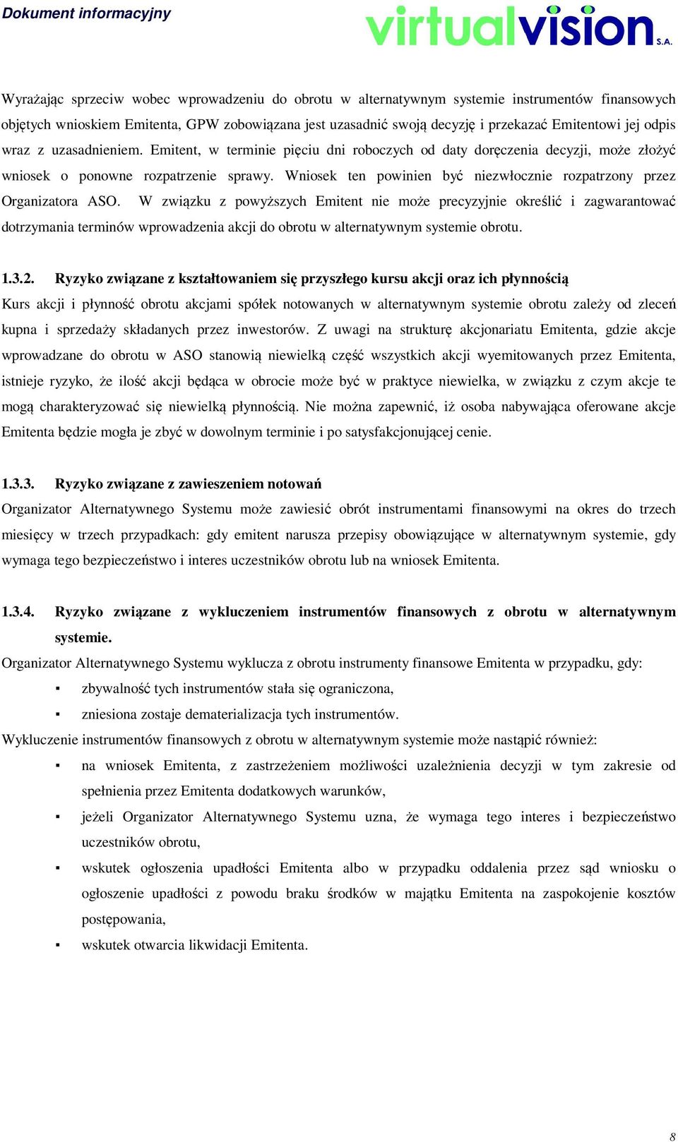 Wniosek ten powinien być niezwłocznie rozpatrzony przez Organizatora ASO.