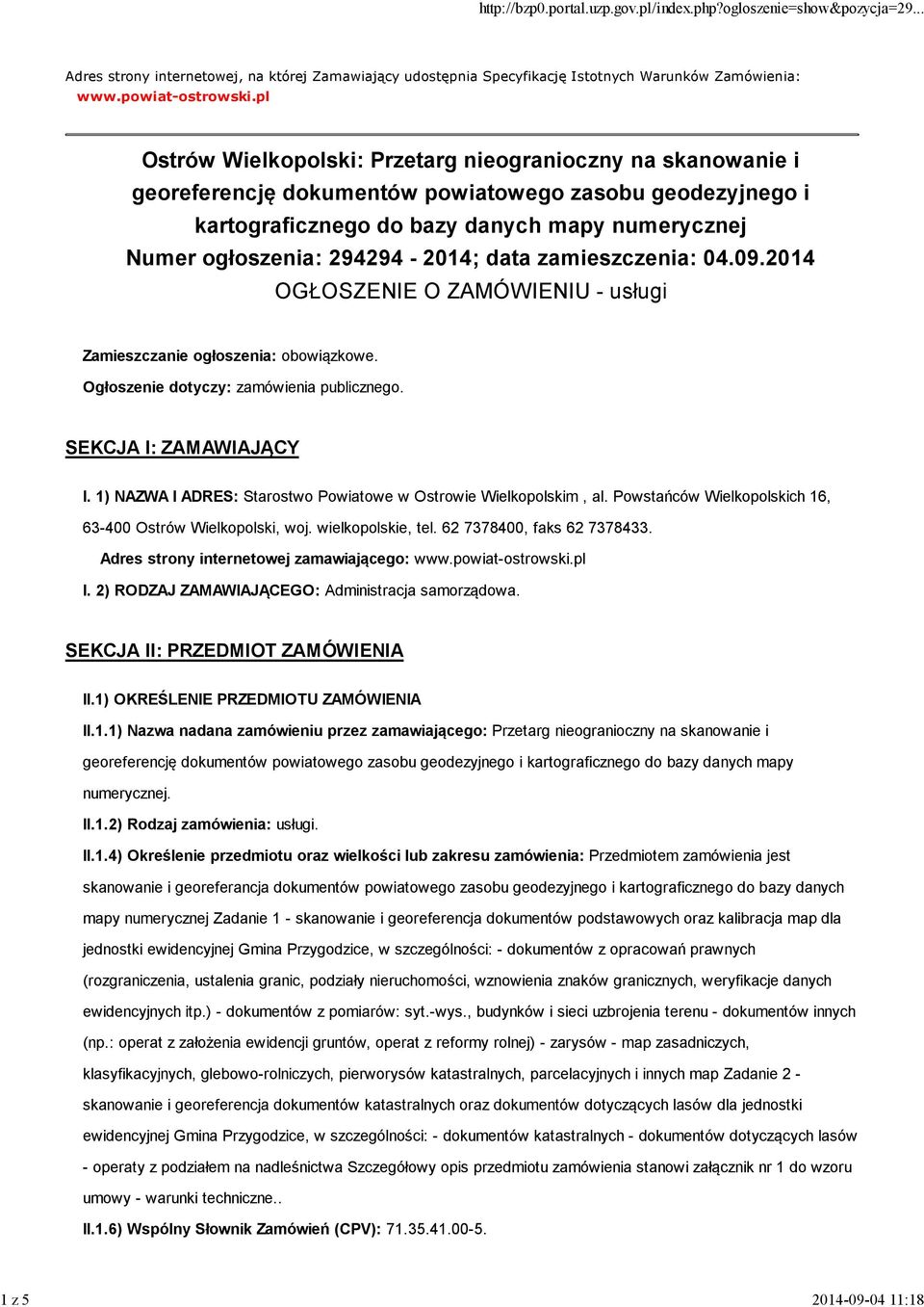 294294-2014; data zamieszczenia: 04.09.2014 OGŁOSZENIE O ZAMÓWIENIU - usługi Zamieszczanie ogłoszenia: obowiązkowe. Ogłoszenie dotyczy: zamówienia publicznego. SEKCJA I: ZAMAWIAJĄCY I.