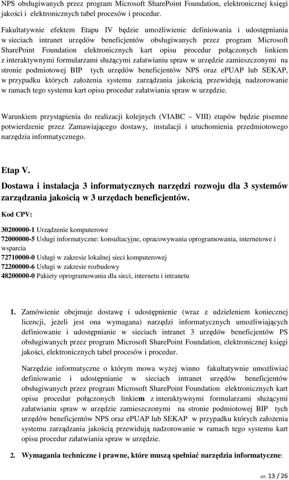 kart opisu procedur połączonych linkiem z interaktywnymi formularzami słuŝącymi załatwianiu spraw w urzędzie zamieszczonymi na stronie podmiotowej BIP tych urzędów beneficjentów NPS oraz epuap lub