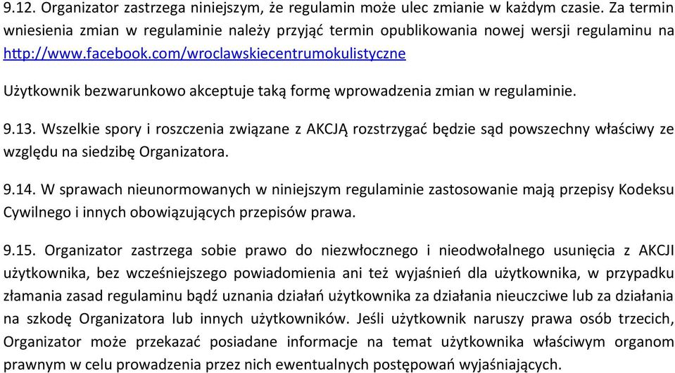 com/wroclawskiecentrumokulistyczne Użytkownik bezwarunkowo akceptuje taką formę wprowadzenia zmian w regulaminie. 9.13.