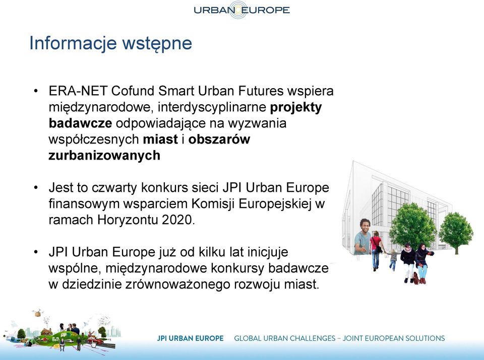 sieci JPI Urban Europe z finansowym wsparciem Komisji Europejskiej w ramach Horyzontu 2020.