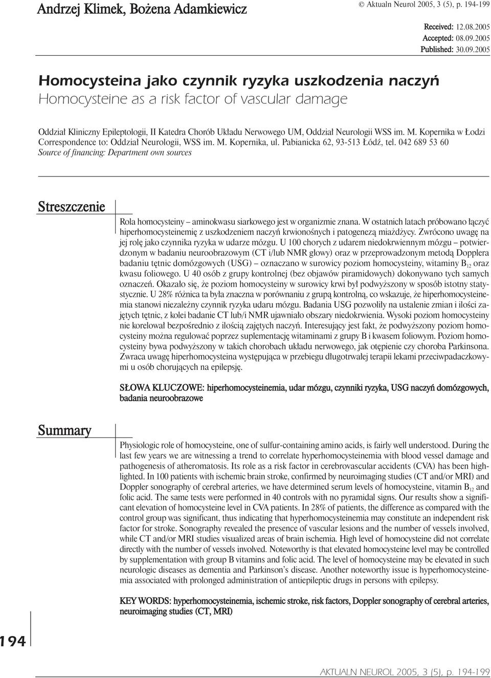 2005 Homocysteina jako czynnik ryzyka uszkodzenia naczyñ Homocysteine as a risk factor of vascular damage Oddzia³ Kliniczny Epileptologii, II Katedra Chorób Uk³adu Nerwowego UM, Oddzia³ Neurologii