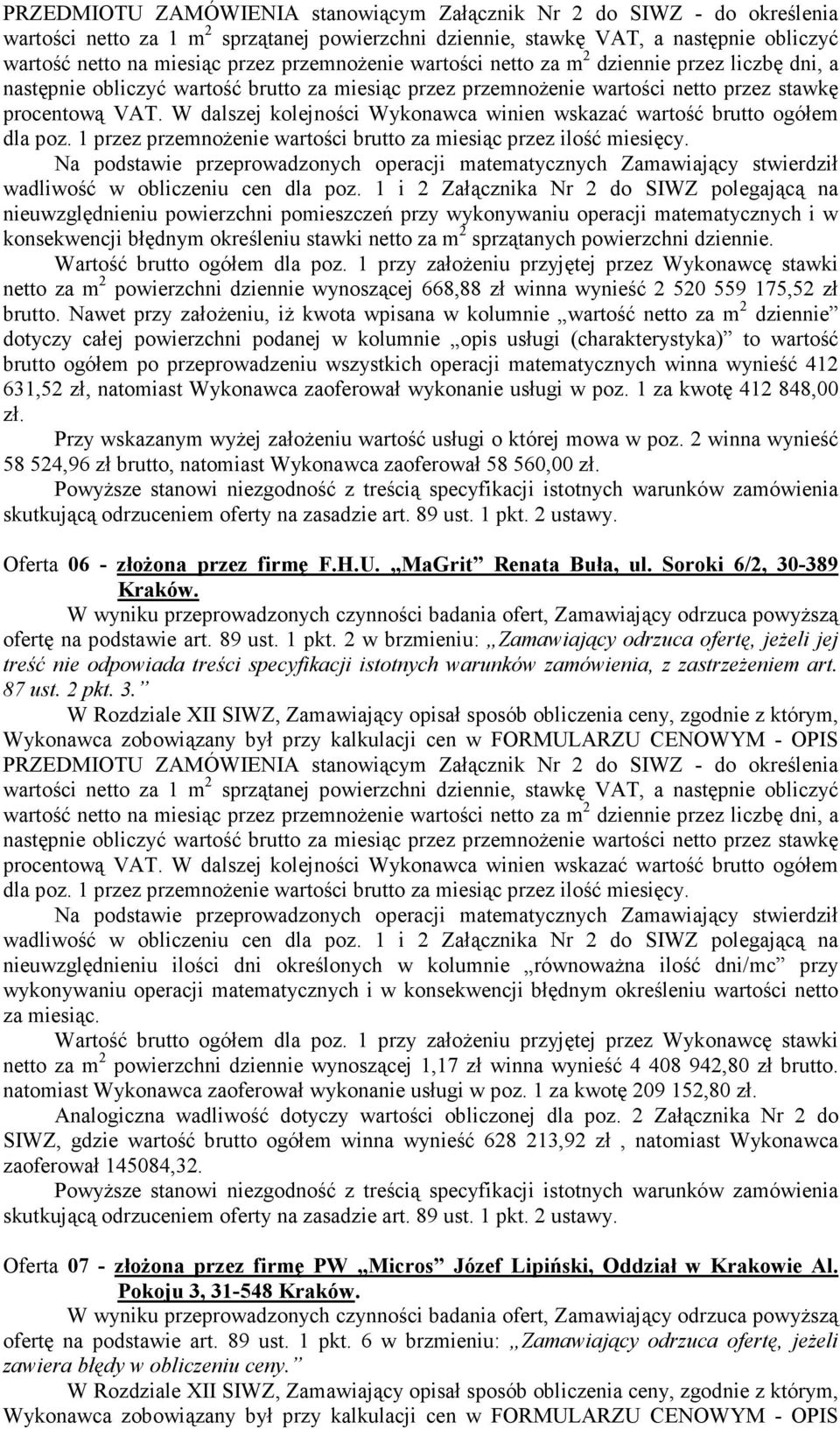 Soroki 6/2, 30-389 Kraków. 87 ust. 2 pkt. 3. nieuwzględnieniu ilości dni określonych w kolumnie równowaŝna ilość dni/mc przy wykonywaniu operacji matematycznych i w konsekwencji błędnym określeniu wartości netto za miesiąc.