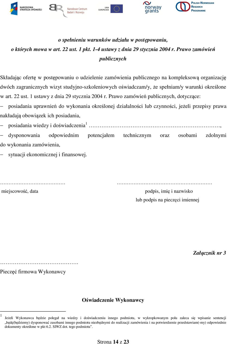 warunki określone w art. 22 ust. 1 ustawy z dnia 29 stycznia 2004 r.