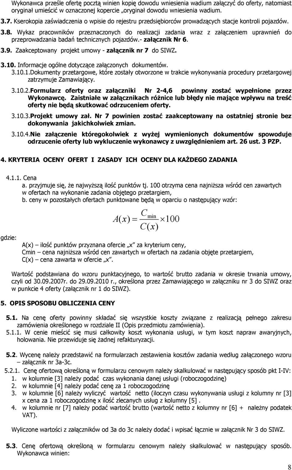 Wykaz pracowników przeznaczonych do realizacji zadania wraz z załączeniem uprawnień do przeprowadzania badań technicznych pojazdów.- załącznik Nr 6. 3.9.