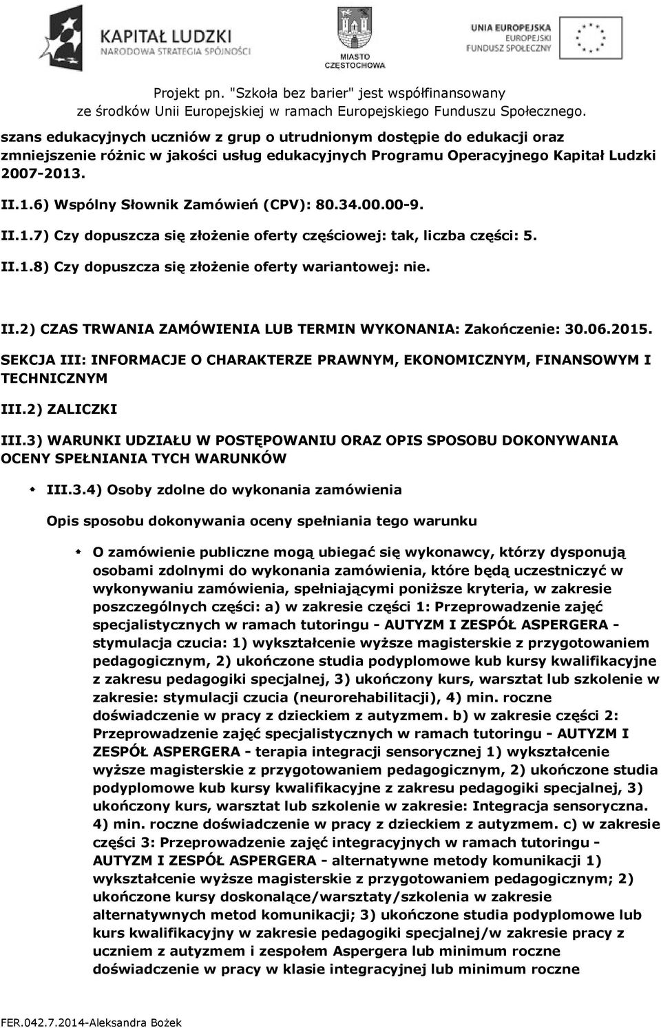 06.2015. SEKCJA III: INFORMACJE O CHARAKTERZE PRAWNYM, EKONOMICZNYM, FINANSOWYM I TECHNICZNYM III.2) ZALICZKI III.