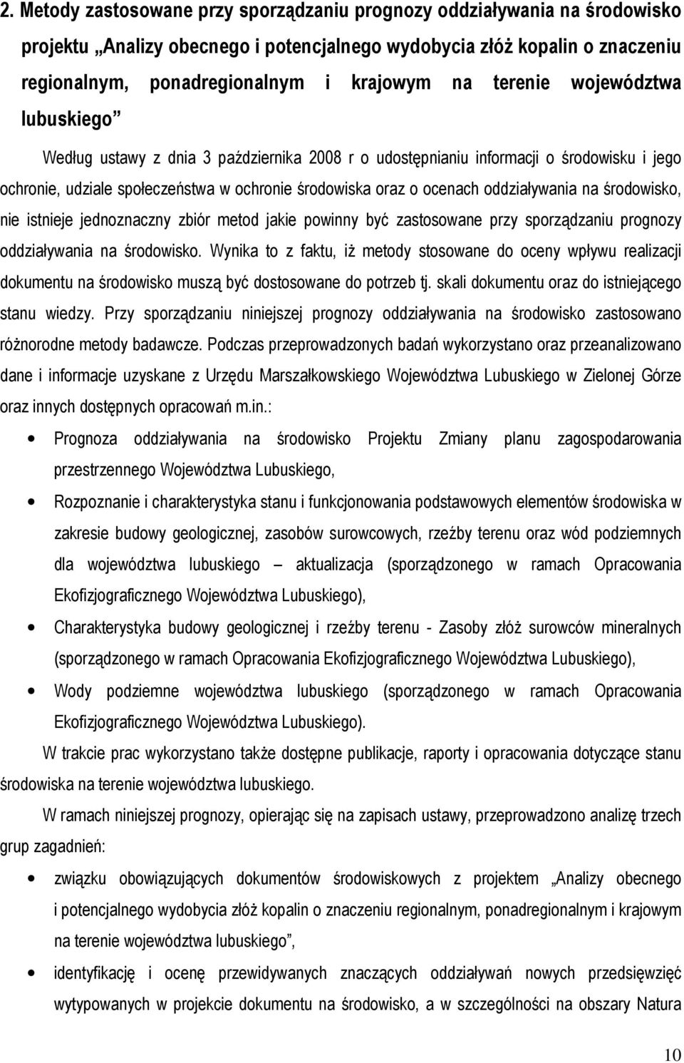 oddziaływania na środowisko, nie istnieje jednoznaczny zbiór metod jakie powinny być zastosowane przy sporządzaniu prognozy oddziaływania na środowisko.