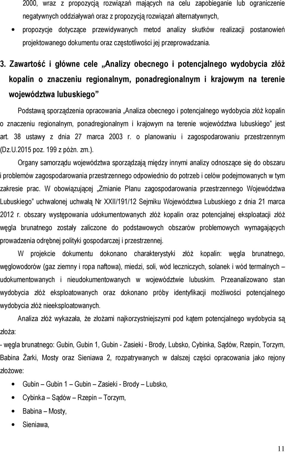 Zawartość i główne cele Analizy obecnego i potencjalnego wydobycia złóż kopalin o znaczeniu regionalnym, ponadregionalnym i krajowym na terenie województwa lubuskiego Podstawą sporządzenia