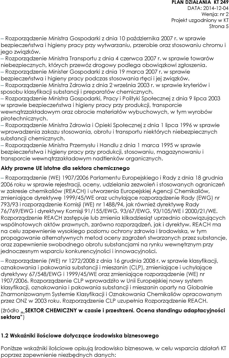 Rozporządzenie Minister Gospodarki z dnia 19 marca 2007 r. w sprawie bezpieczeństwa i higieny pracy podczas stosowania rtęci i jej związków. Rozporządzenie Ministra Zdrowia z dnia 2 września 2003 r.