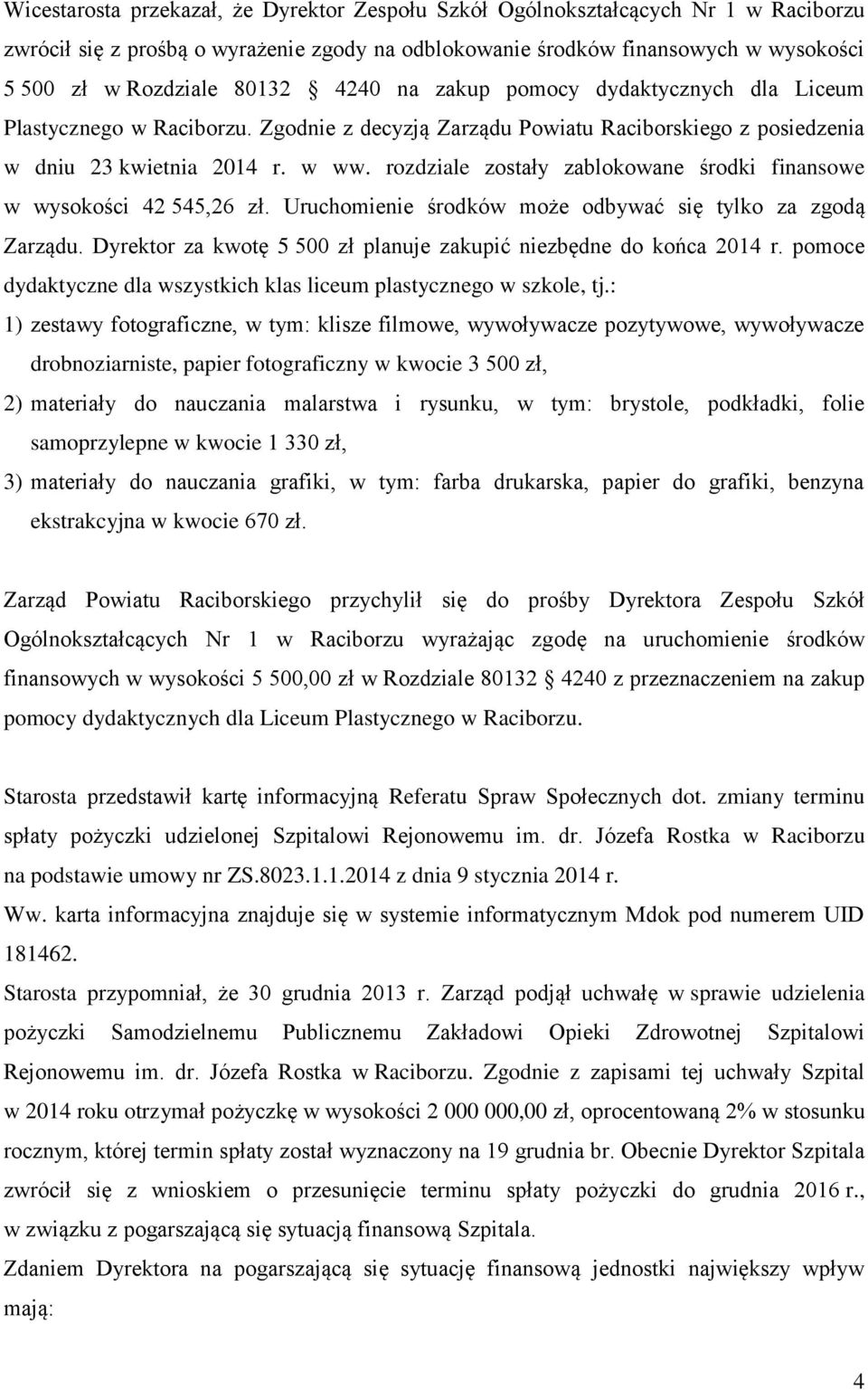 rozdziale zostały zablokowane środki finansowe w wysokości 42 545,26 zł. Uruchomienie środków może odbywać się tylko za zgodą Zarządu.