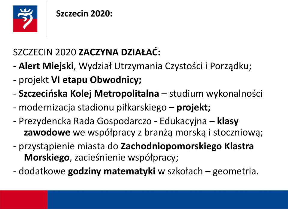 Prezydencka Rada Gospodarczo - Edukacyjna klasy zawodowe we współpracy z branżą morską i stoczniową; - przystąpienie