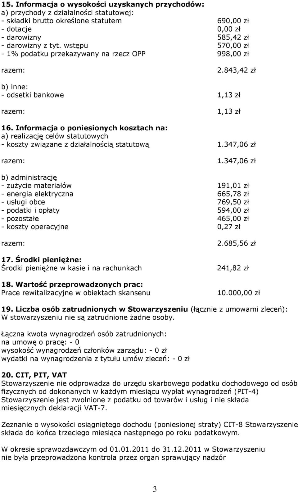 Informacja o poniesionych kosztach na: a) realizację celów statutowych - koszty związane z działalnością statutową 1.347,06 zł 1.