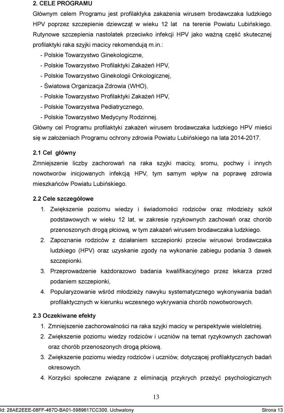 ekcji HPV jako ważną część skutecznej profilaktyki raka szyjki macicy rekomendują m.in.