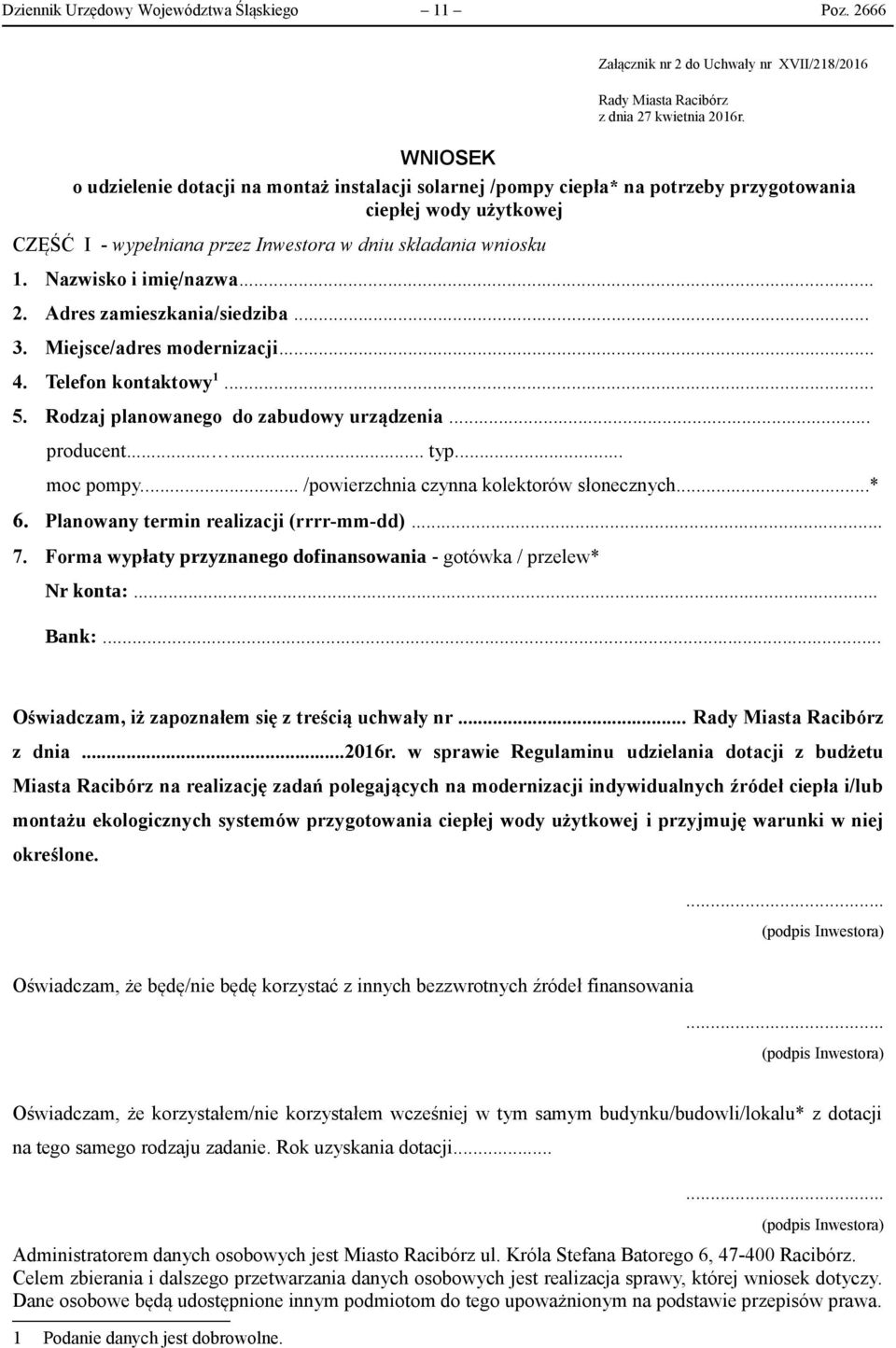 Nazwisko i imię/nazwa... 2. Adres zamieszkania/siedziba... 3. Miejsce/adres modernizacji 4. Telefon kontaktowy 1... 5. Rodzaj planowanego do zabudowy urządzenia... producent...... typ... moc pompy.