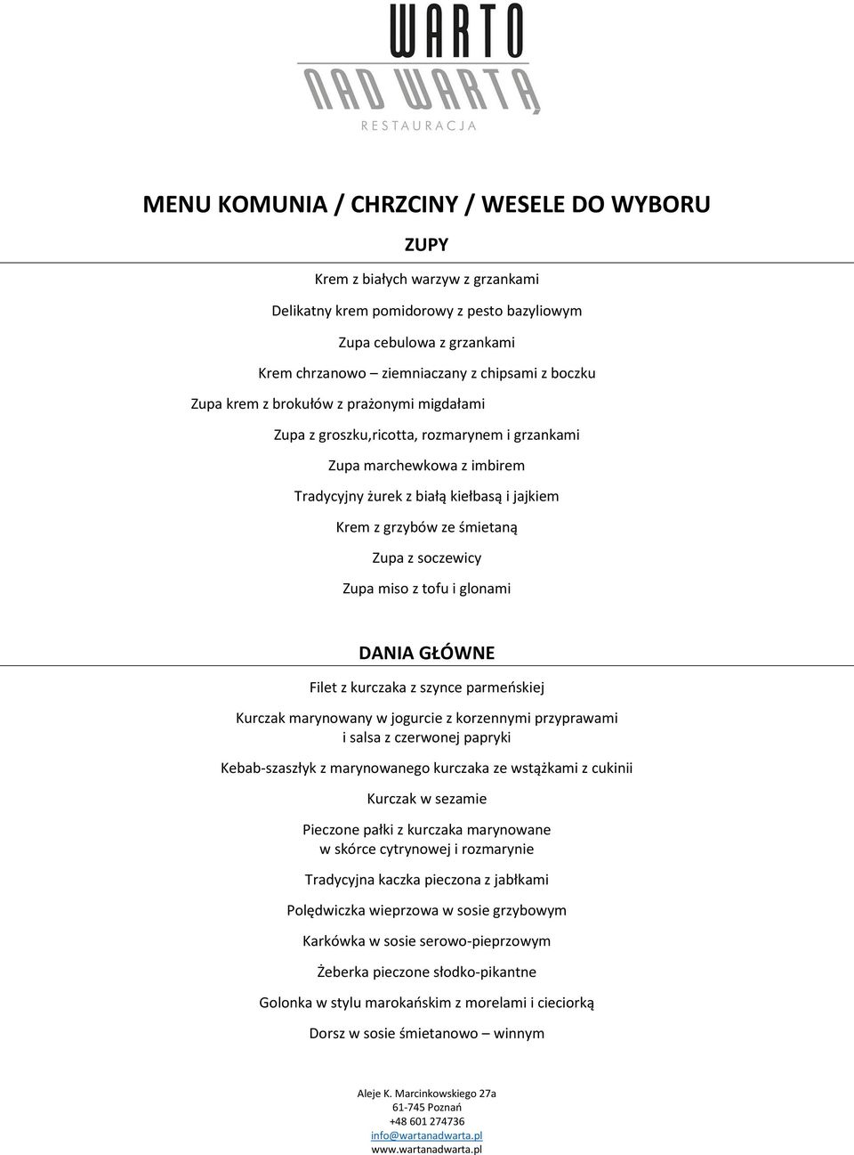 z soczewicy Zupa miso z tofu i glonami DANIA GŁÓWNE Filet z kurczaka z szynce parmeńskiej Kurczak marynowany w jogurcie z korzennymi przyprawami i salsa z czerwonej papryki Kebab-szaszłyk z