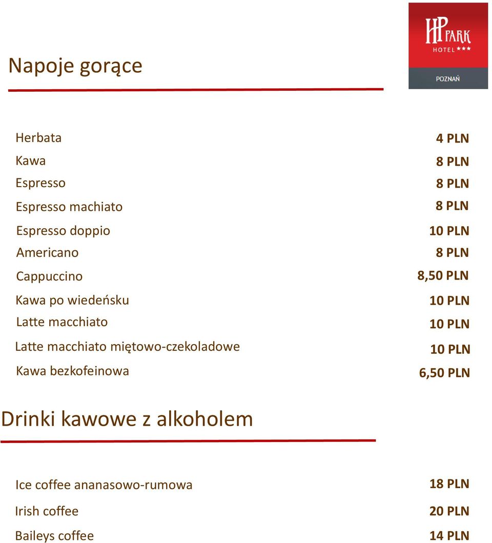 miętowo-czekoladowe Kawa bezkofeinowa 4 PLN 8,50 PLN 6,50 PLN Drinki
