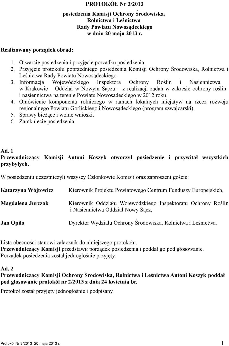 Informacja Wojewódzkiego Inspektora Ochrony Roślin i Nasiennictwa w Krakowie Oddział w Nowym Sączu z realizacji zadań w zakresie ochrony roślin i nasiennictwa na terenie Powiatu Nowosądeckiego w 2012