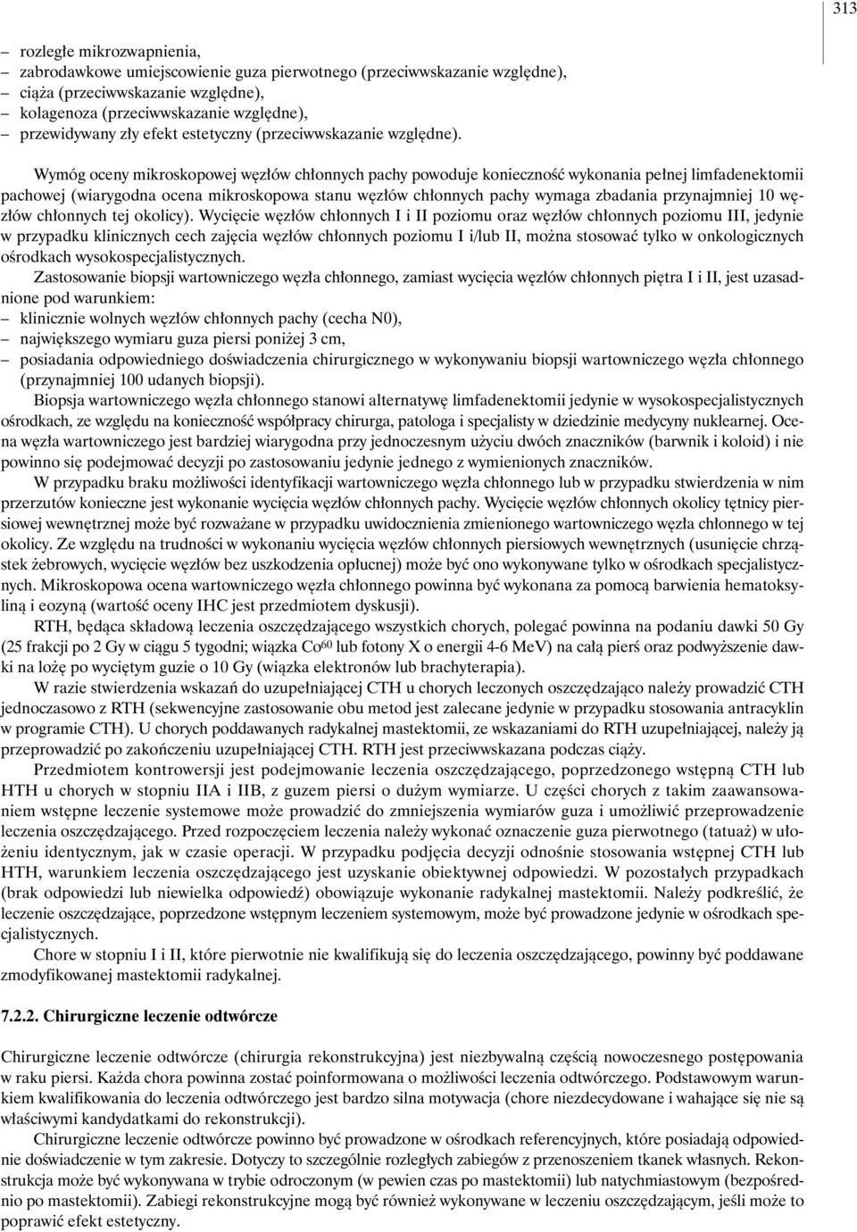 Wymóg oceny mikroskopowej w z ów ch onnych pachy powoduje koniecznoêç wykonania pe nej limfadenektomii pachowej (wiarygodna ocena mikroskopowa stanu w z ów ch onnych pachy wymaga zbadania