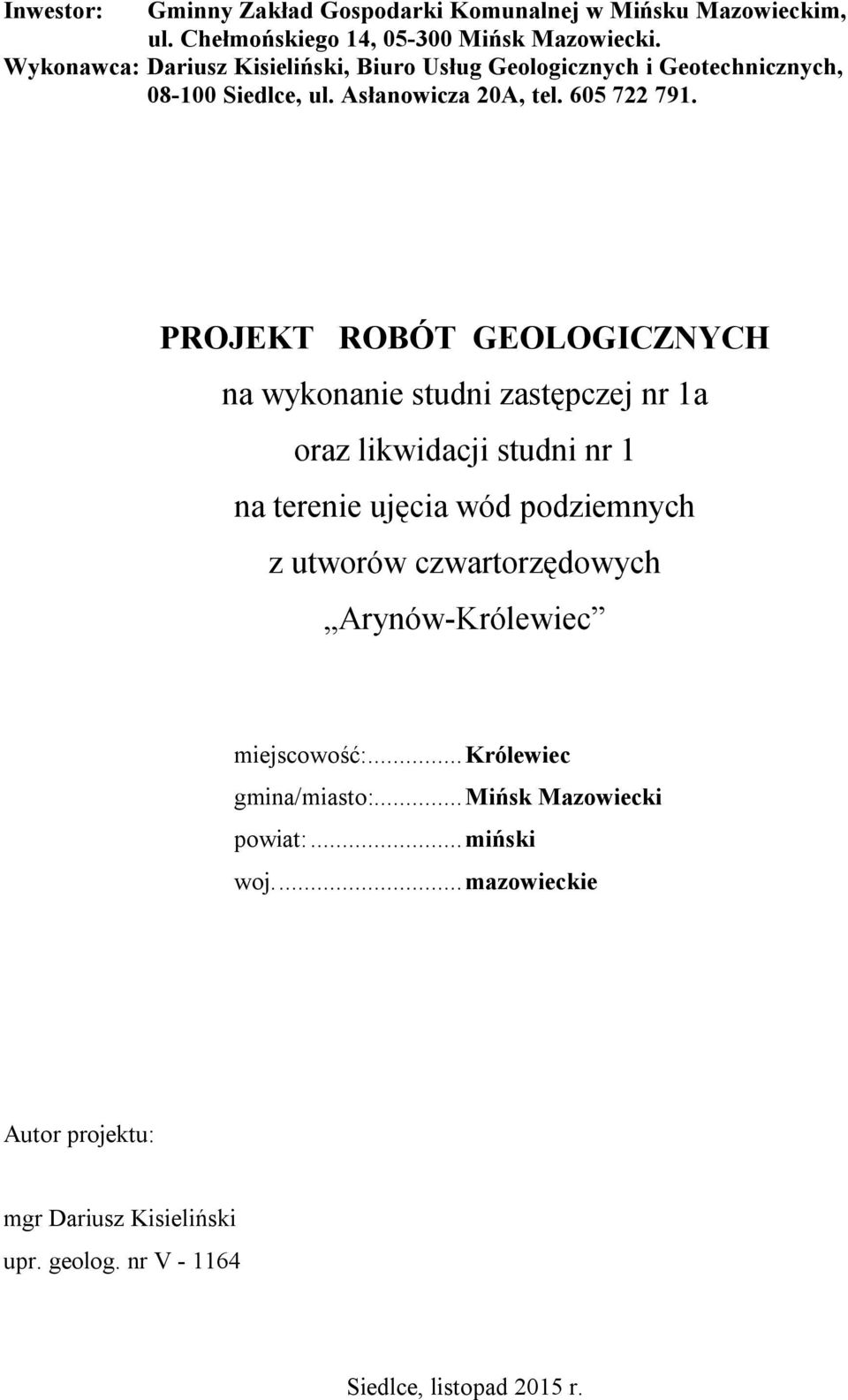 PROJEKT ROBÓT GEOLOGICZNYCH na wykonanie studni zastępczej nr 1a oraz likwidacji studni nr 1 na terenie ujęcia wód podziemnych z utworów