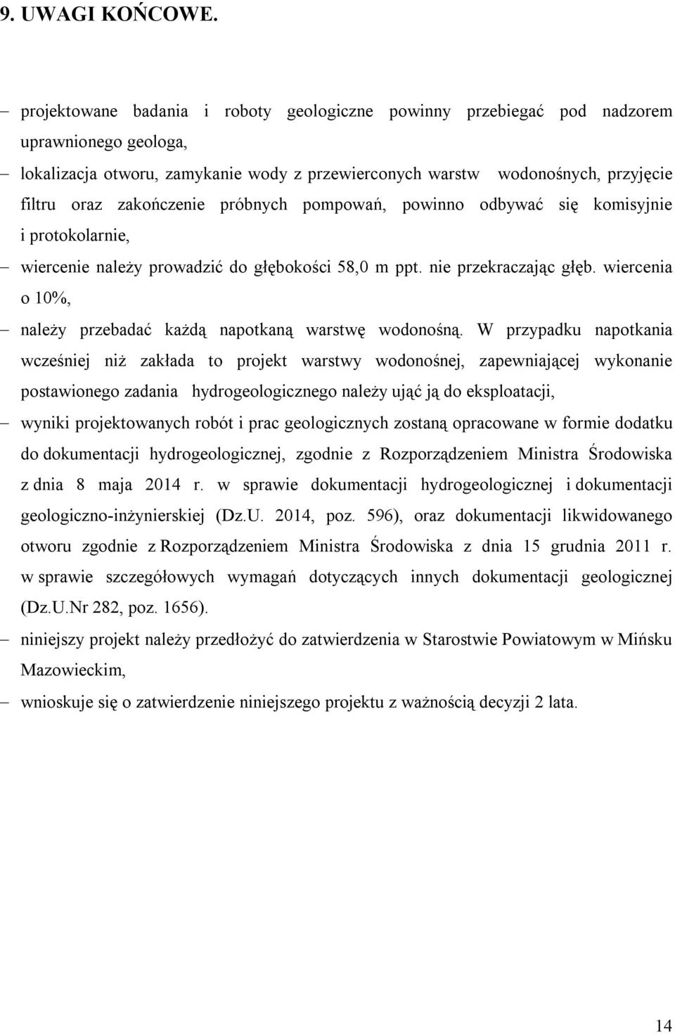 zakończenie próbnych pompowań, powinno odbywać się komisyjnie i protokolarnie, wiercenie należy prowadzić do głębokości 58,0 m ppt. nie przekraczając głęb.