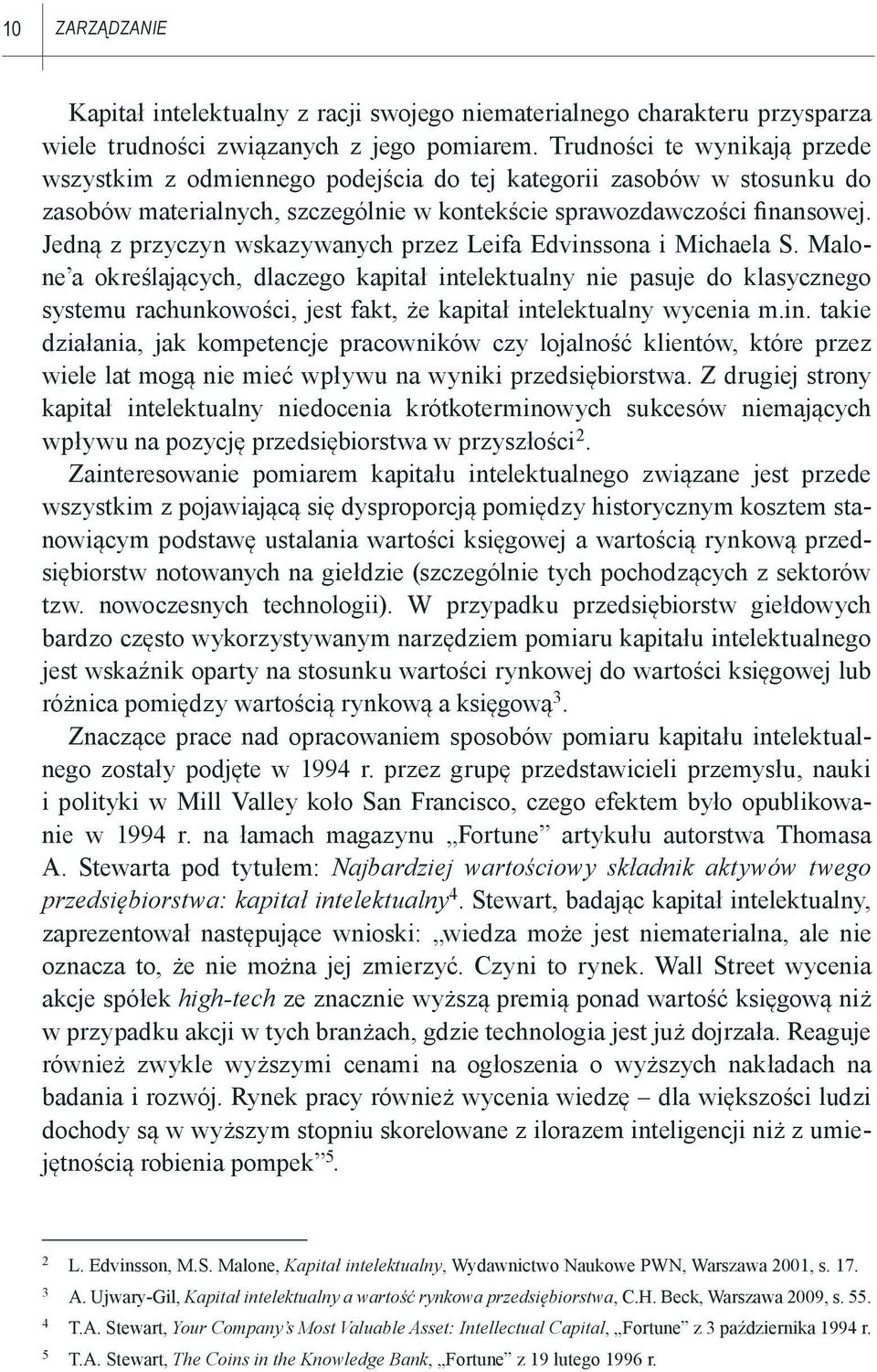 Jedną z przyczyn wskazywanych przez Leifa Edvinssona i Michaela S.