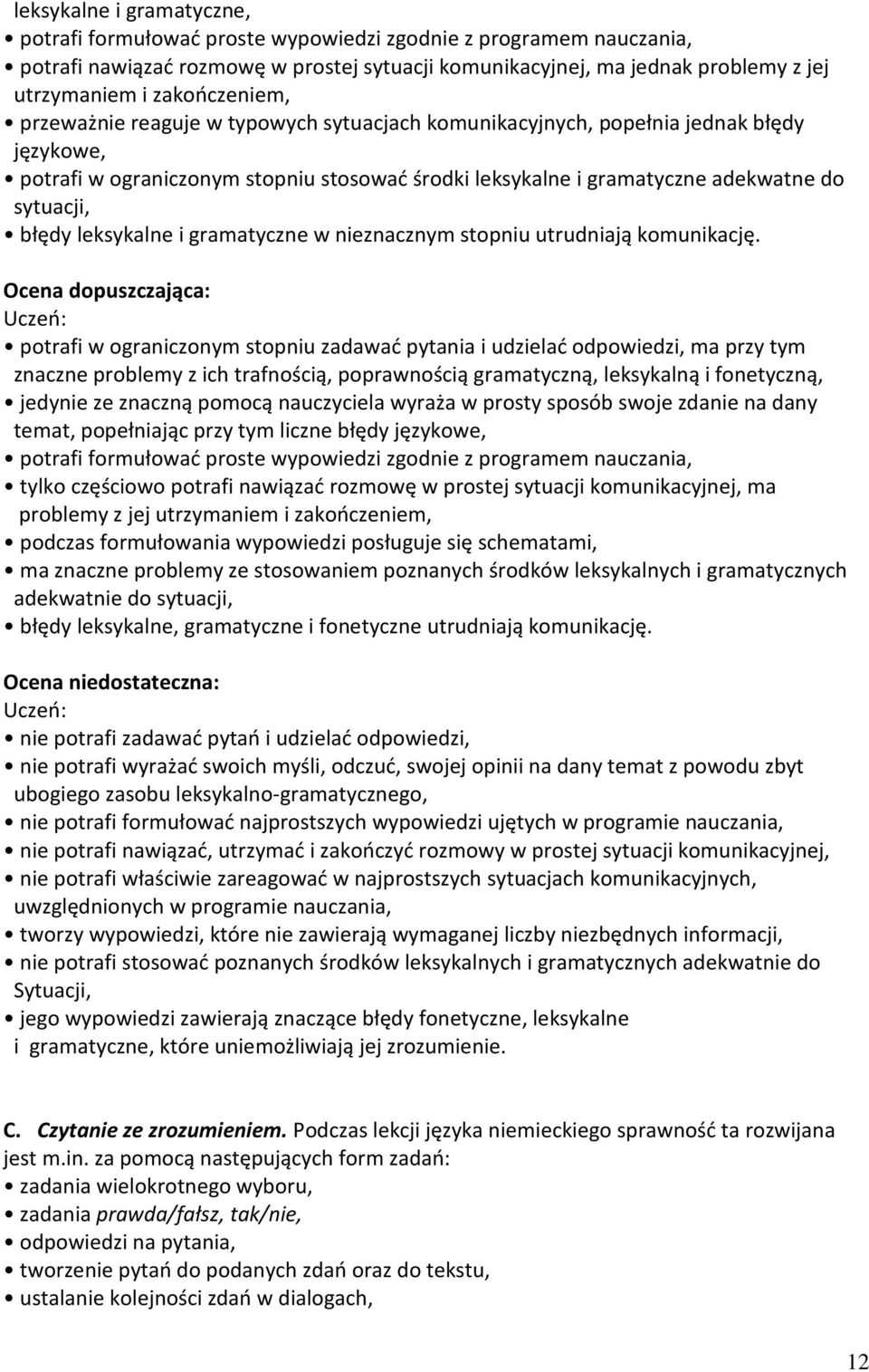 błędy leksykalne i gramatyczne w nieznacznym stopniu utrudniają komunikację.