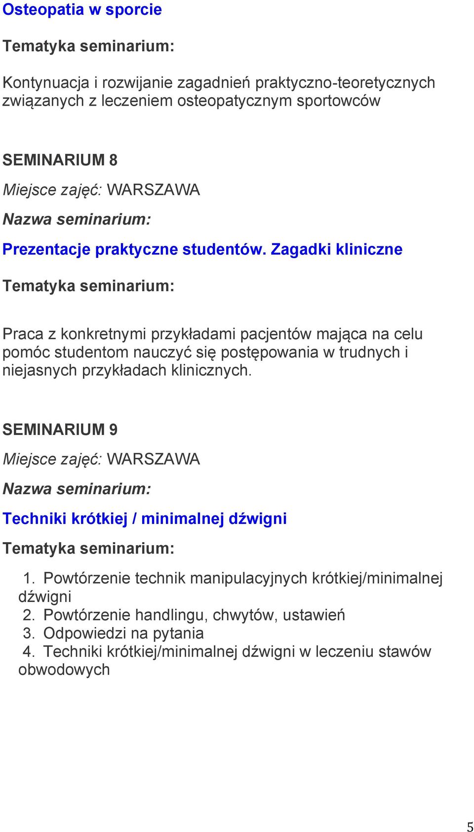 Zagadki kliniczne Praca z konkretnymi przykładami pacjentów mająca na celu pomóc studentom nauczyć się postępowania w trudnych i niejasnych