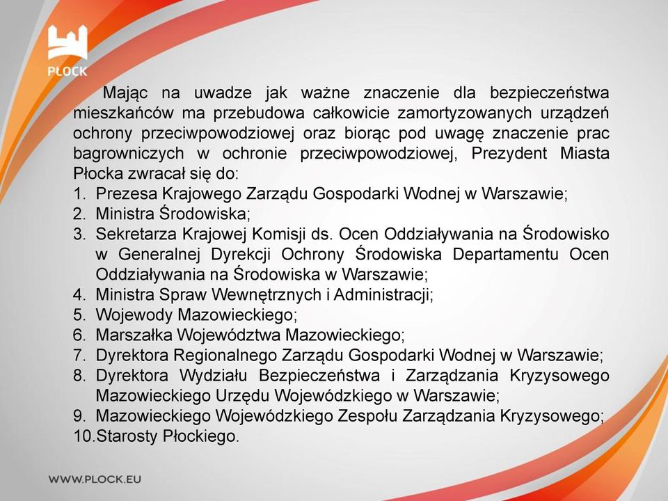 Ocen Oddziaływania na Środowisko w Generalnej Dyrekcji Ochrony Środowiska Departamentu Ocen Oddziaływania na Środowiska w Warszawie; 4. Ministra Spraw Wewnętrznych i Administracji; 5.